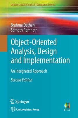 Object-Oriented Analysis, Design and Implementation: An Integrated Approach - Dathan, Brahma, and Ramnath, Sarnath