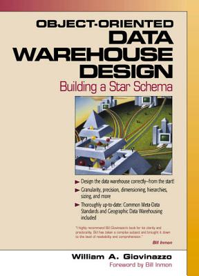 Object-Oriented Data Warehouse Design: Building A Star Schema - Giovinazzo, William A.
