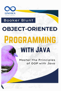 Object-Oriented Programming with Java: Master the Principles of OOP with Java