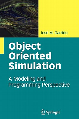 Object Oriented Simulation: A Modeling and Programming Perspective - Garrido, Jos M