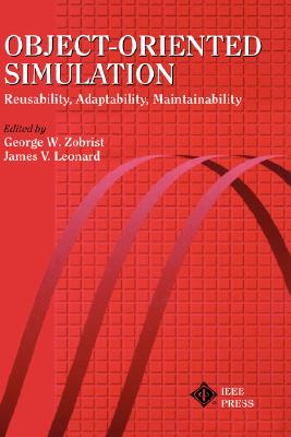 Object-Oriented Simulation: Reusability, Adaptability, Maintainability - Zobrist, George W (Editor), and Leonard, James V (Editor)