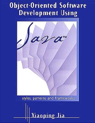 Object-Oriented Software Development Using Java: Principles, Patterns, and Frameworks - Jia, Xiaoping