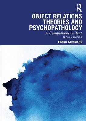Object Relations Theories and Psychopathology: A Comprehensive Text - Summers, Frank