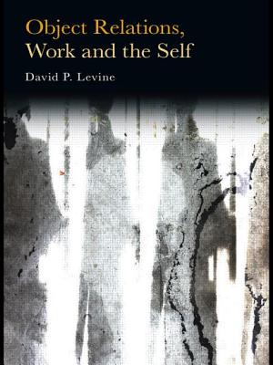 Object Relations, Work and the Self - Levine, David P