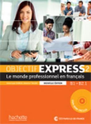 Objectif Express 2 - Le Monde Professionnel En Francais - Nouvelle Dition: Livre de L' L Ve + DVD-Rom: B1 - B2.1 (French Edition) - DuBois