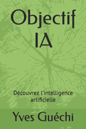 Objectif IA: Dcouvrez l'intelligence artificielle