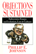 Objections Sustained: Subversive Essays on Evolution, Law and Culture