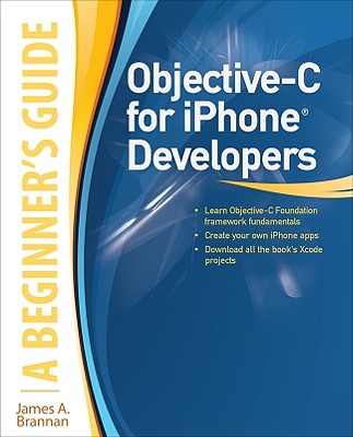 Objective-C for iPhone Developers, a Beginner's Guide - Brannan, James