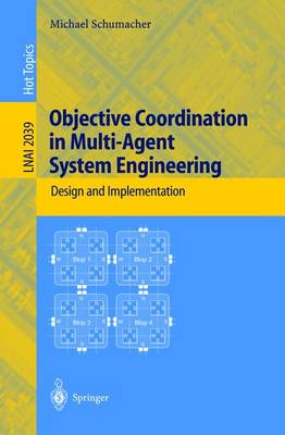 Objective Coordination in Multi-Agent System Engineering: Design and Implementation - Schumacher, Michael, MD