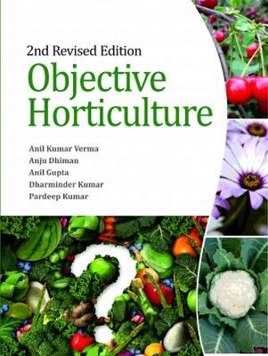 Objective Horticulture: 2nd Revised Edition - Kumar, Verma, Anil