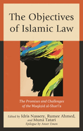 Objectives of Islamic Law: The Promises and Challenges of the Maqasid al-Shari'a