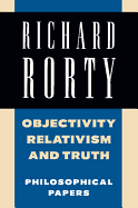 Objectivity, Relativism, and Truth: Philosophical Papers