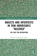 Objects and Intertexts in Toni Morrison's "Beloved": The Case for Reparations