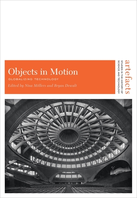 Objects in Motion: Globalizing Technology - Mollers, Nina (Editor), and Dewalt, Bryan (Editor)