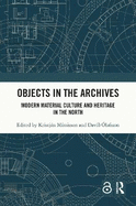 Objects in the Archives: Modern Material Culture and Heritage in the North