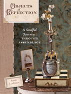 Objects of Reflection: A Soulful Journey Through Assemblage