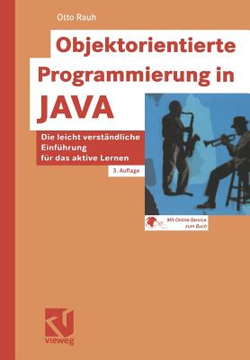 Objektorientierte Programmierung in Java: Die Leicht Verst?ndliche Einf?hrung F?r Das Aktive Lernen - Rauh, Otto