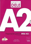 Objetivo DELE A2 : Student Book: Preparation for the DELE exam: Preparacion para el DELE A2 con Soluciones y Transcripciones