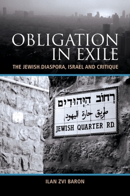 Obligation in Exile: The Jewish Diaspora, Israel and Critique - Baron, Ilan Zvi