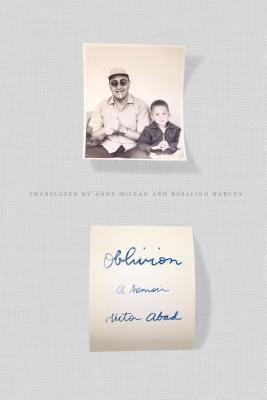 Oblivion: A Memoir - Abad, Hctor, and McLean, Anne (Translated by), and Harvey, Rosalind (Translated by)