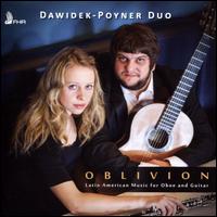 Oblivion: Latin American Music for Oboe and Guitar - Dawidek-Poyner Duo; Russell Poyner (guitar)
