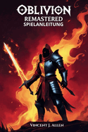 Oblivion Remastered Spielanleitung: Meistere jede Quest, schalte legendre Artefakte frei und erkunde die verborgenen Wunder Tamriels