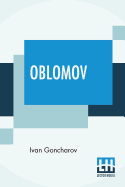 Oblomov: Translated From The Russian By C. J. Hogarth