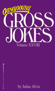 Obnoxiously Gross Jokes Volume XXVIII