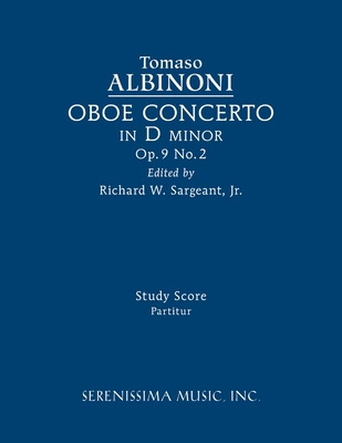 Oboe Concerto in D minor, Op.9 No.2: Study score - Albinoni, Tomaso, and Sargeant, Richard W, Jr. (Editor)