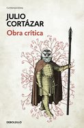 Obra Cr?tica Cortzar / Cortazar's Critical Works