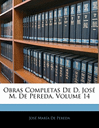 Obras Completas de D. Jose M. de Pereda, Volume 14