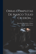 Obras Completas de Marco Tulio Ciceron ...