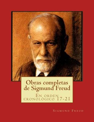 Obras Completas de Sigmund Freud: En Orden Cronologico 17-21 - Freud, Sigmund