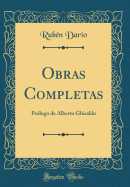 Obras Completas: Prlogo de Alberto Ghiraldo (Classic Reprint)