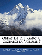 Obras De D. J. Garca Icazbalceta, Volume 7