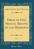 Obras de Don Manuel Bretn de Los Herreros, Vol. 3 (Classic Reprint)