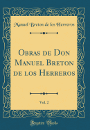 Obras de Don Manuel Breton de Los Herreros, Vol. 2 (Classic Reprint)