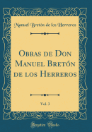 Obras de Don Manuel Breton de Los Herreros, Vol. 3 (Classic Reprint)