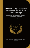 Obras de El V.P ... Fray Luis de Granada del Orden de Santo Domingo: Continuacion de la Guia de Pecadores Y Exhortacion a la Virtud; Volume 2