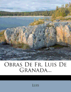 Obras de Fr. Luis de Granada...