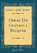 Obras: de Gustavo a Becquer (Classic Reprint)