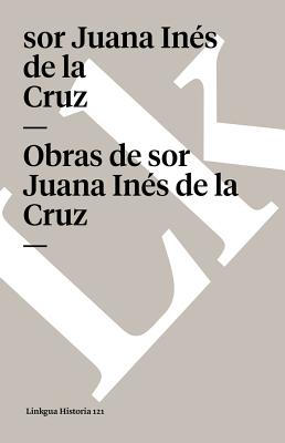 Obras de Sor Juana In?s de la Cruz - Cruz, Sor Juana In?s de la