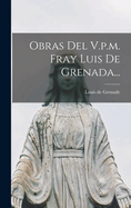 Obras del V.P.M. Fray Luis de Grenada...