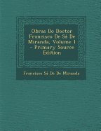 Obras Do Doctor Francisco de Sa de Miranda, Volume 1