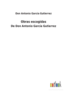 Obras escogidas: De Don Antonio Garc?a Gutierrez