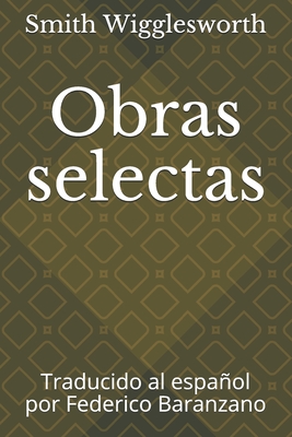 Obras selectas: Traducido al espaol por Federico Baranzano - Baranzano, Federico (Translated by), and Wigglesworth, Smith