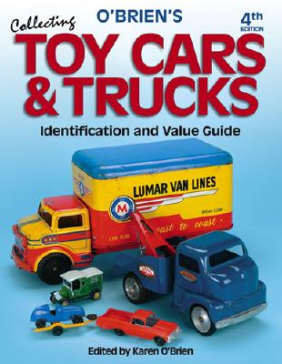 O'Brien's Collecting Toy Cars & Trucks: Identification and Value Guide - Obrien, Karen (Editor)