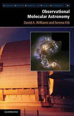 Observational Molecular Astronomy: Exploring the Universe Using Molecular Line Emissions - Williams, David A., and Viti, Serena