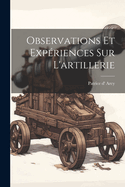 Observations Et Expriences Sur L'artillerie