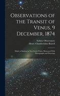 Observations of the Transit of Venus, 9 December, 1874: Made at Stations in New South Wales